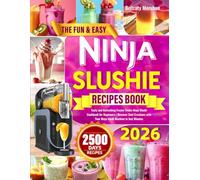 The Fun & Easy Ninja Slushie Recipes Book: Tasty and Refreshing Frozen Treats Ninja Slushi Cookbook for Beginners | Discover Cool Creations with Your Ninja Slushi Machine in Just Minutes