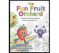 The Fun Fruit Orchard: A Hilarious Coloring Adventure book for Kids Ages 4-12 | Includes 12 Funny Fruit Characters to Color and Learn Kindness | 8.5 x 11 inches, 27 Pages