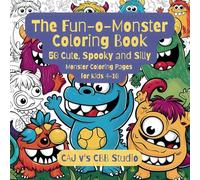The Fun-O-Monster Coloring Book: 50 Cute, Spooky and Silly Monster Coloring Pages for Kids Ages 4-10