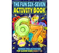 The Fun Six-Seven Activity Book: Screen Free Activities for Clever Kids Ages 7-12