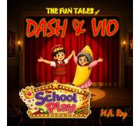 The Fun Tales of Dash & Vio The School Play: Illustrated Fantasy Children's books with Easy to Read Print about Children, Castles, Morals and More | 8x8 inches | Gift for Birthdays and Learning