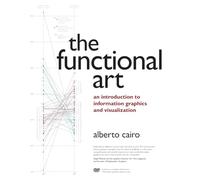 The functional art: an introduction to information graphics and visualization (Voices that matter)