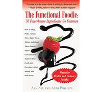 The Functional Foodie: 50 Powerhouse Ingredients Go Gourmet