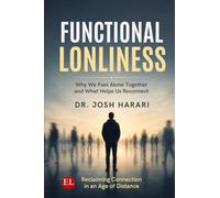 The Functional Loneliness: Why We Feel Alone Together and What Helps Us Reconnect