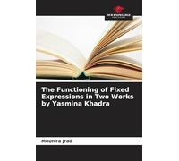The Functioning of Fixed Expressions in Two Works by Yasmina Khadra
