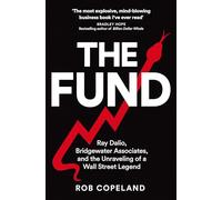 The Fund: Ray Dalio, Bridgewater Associates and The Unraveling of a Wall Street Legend