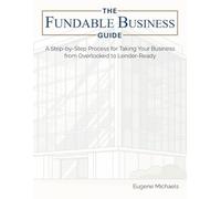 the Fundable Business Guide: A Step-by-Step Process for Taking Your Business from Overlooked to Lender-Ready