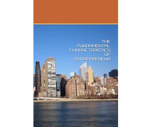 THE FUNDAMENTAL CHARACTERISTICS OF ENTREPRENEUR