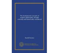 The fundamental concepts of modern philosophic thought critically and historically considered