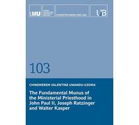 The Fundamental Munus of the Ministerial Priesthood in John Paul II, Joseph Ratzinger and Walter Kasper