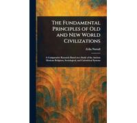 The Fundamental Principles of Old and New World Civilizations