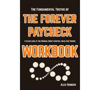 The Fundamental Truths of The Forever Paycheck: A Clear Look at the Original Book's Central Ideas and Themes