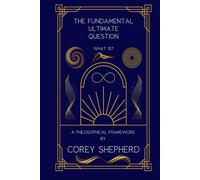 The Fundamental Ultimate Question What is?: A philosophical Framework