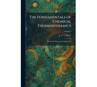 The Fundamentals of Chemical Thermodynamics: Elemental Theory and Applications