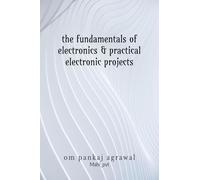 The fundamentals of electronics and practical electronic projects: Electronic Components