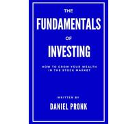 The Fundamentals of Investing: How to Grow Your Wealth in the Stock Market