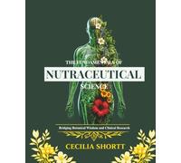 The Fundamentals of Nutraceutical Science: Integrating Nutrition, Herbal Medicine, and Functional Foods for the Health Sciences.