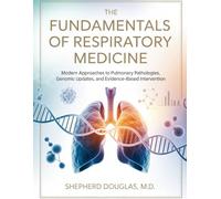 THE FUNDAMENTALS OF RESPIRATORY MEDICINE: Modern Approaches to Pulmonary Pathologies, Genomic Updates, and Evidence-Based Intervention