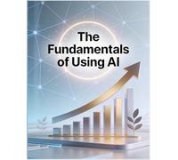 The Fundamentals of Using AI f or Solopreneurs: Understand and apply the basics of AI to streamline marketing and business operations.