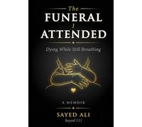 The Funeral I Attended: Dying While Still Breathing