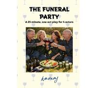 The Funeral Party: A 25-minute, one act play for 4 actors (PICA BOOKS)