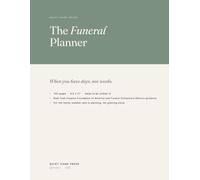 The Funeral Planner: A Workbook for the W fter a Death - Funeral Home Questions, Obituary Drafts, Vital Records, Estate Calls, and the First Decisions a Grieving Family Has to Make