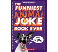 The Funniest Animal Joke Book Ever for Kids