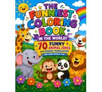THE FUNNIEST COLORING BOOK IN THE WORLD!: 70 FUNNY ANIMAL JOKES with Spanish translation. And some puzzles too!