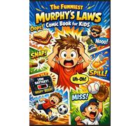 THE FUNNIEST MURPHY’S LAWS COMIC BOOK FOR KIDS: A Hilarious Collection of Relatable Everyday Moments That Always Go Wrong at the Worst Time