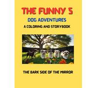 The Funny 5 Dog Adventures A Coloring and Storybook: The Bark Side of the Mirror