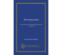 The funny bone: short stories and amusing anecdotes for a dull hour