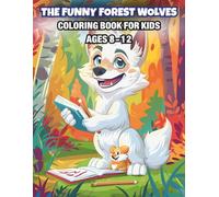THE FUNNY FOREST WOLVES: COLORING BOOK FOR KIDS AGES 8-12