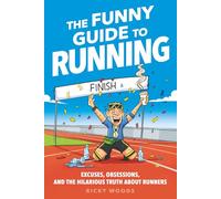 The Funny Guide to Running: Excuses, Obsessions, and the Hilarious Truth about Runners (Funny Gifts for the Sports-Obsessed)