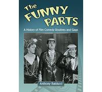The Funny Parts: A History of Film Comedy Routines and Gags