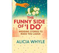 The Funny Side of 'I Do': Wedding Stories to Make You Laugh (Tales of I Do)