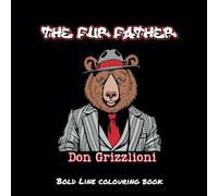 The Fur Father a bold line mafia themed colouring book for adults: bear book bold line for relaxation (Fur & Felonies: A Grizzly Underworld)