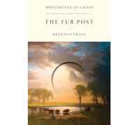 The Fur Post: An American Romance: 2 (Monuments of Grass)