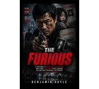 THE FURIOUS: A Father, a Missing Daughter, and the Revenge That Shook an Entire Criminal Network Featuring Xie Miao, Joe Taslim, and Yang Enyou