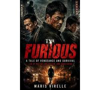 The Furious: A Tale of Vengeance and Survival Led by Mo Tse, Joe Taslim, and Yang Enyou