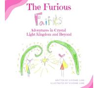 The Furious Fairies: Adventures in Crystal Light Kingdom and Beyond