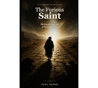 The Furious Saint: The Untold Inner Life of the Apostle Paul