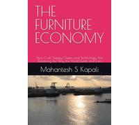 THE FURNITURE ECONOMY: How Craft, Supply Chains, and Technology Are Redefining the Way the World Builds and Lives