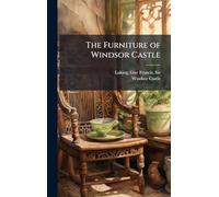 The Furniture of Windsor Castle
