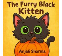 The Furry Black Kitten: A Heartwarming Halloween Adventure About Friendship, Courage, and Kindness (Halloween Tales of Kindness & Fun)