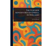 The Further Adventures of O'Neill in Holland