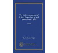 The further adventures of Quincy Adams Sawyer and Mason Corner folks: a novel