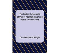 The Further Adventures of Quincy Adams Sawyer and Mason's Corner Folks