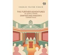 The Further Adventures Of Quincy Adams Sawyer And Mason's Corner Folks