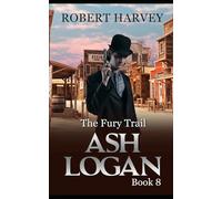 The Fury Trail: Ash Logan Book 8