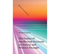 The Fusion of Intellectual Horizons in Chinese and Western Thought (Thinking World Philosophies)
